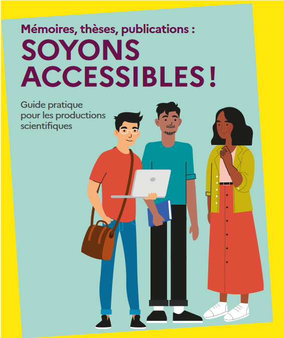 Le livret "Soyons accessibles" vise à aider les étudiants et les chercheurs à intégrer la question de l'accessibilité dans leurs travaux scientifiques, tels que mémoires, thèses et publications
